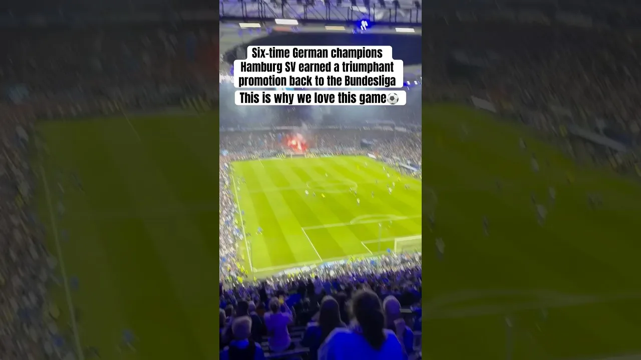 🎇Massive Invasion de hauteur. Hambourg SV retourne à la Bundesliga.