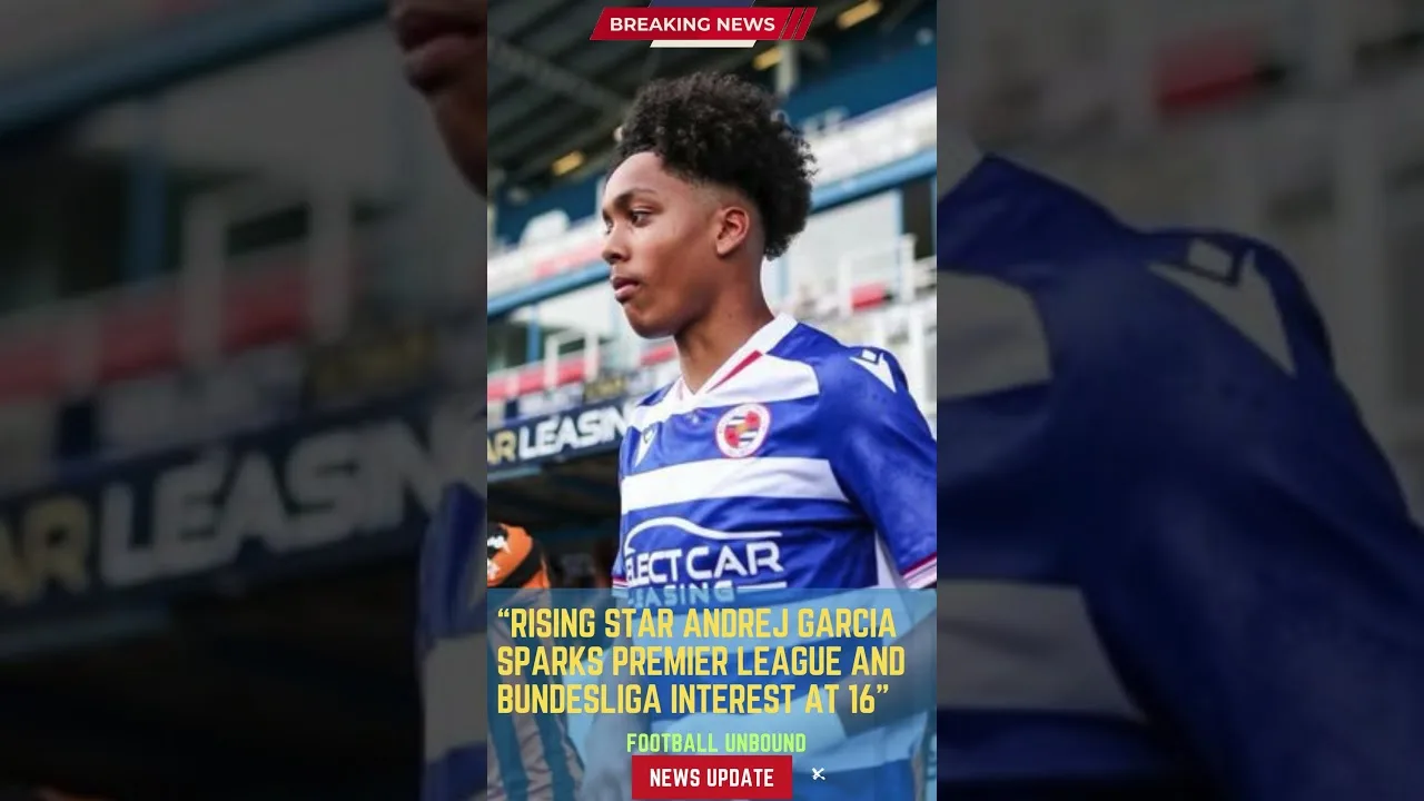 L’étoile montante Andrej Garcia suscite l’intérêt de la Premier League et de la Bundesliga à 16 ans#FootballUnbound #footb