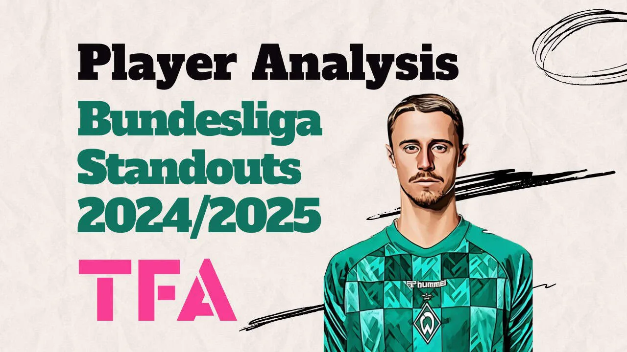 Bundesliga Scout Report 2024/2025 – Loyal, Eggestein, Friedl